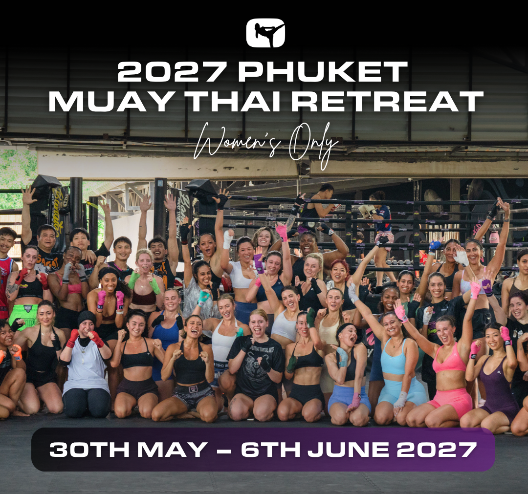 2027 Phuket Muay Thai Retreat  30th May – 6th June 2027 (UK half term)